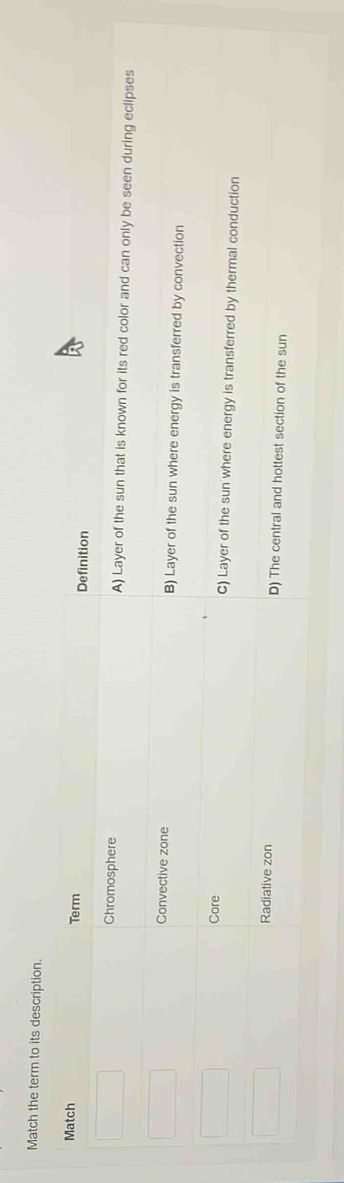 match the term to its description. match term definition chromosphere a…