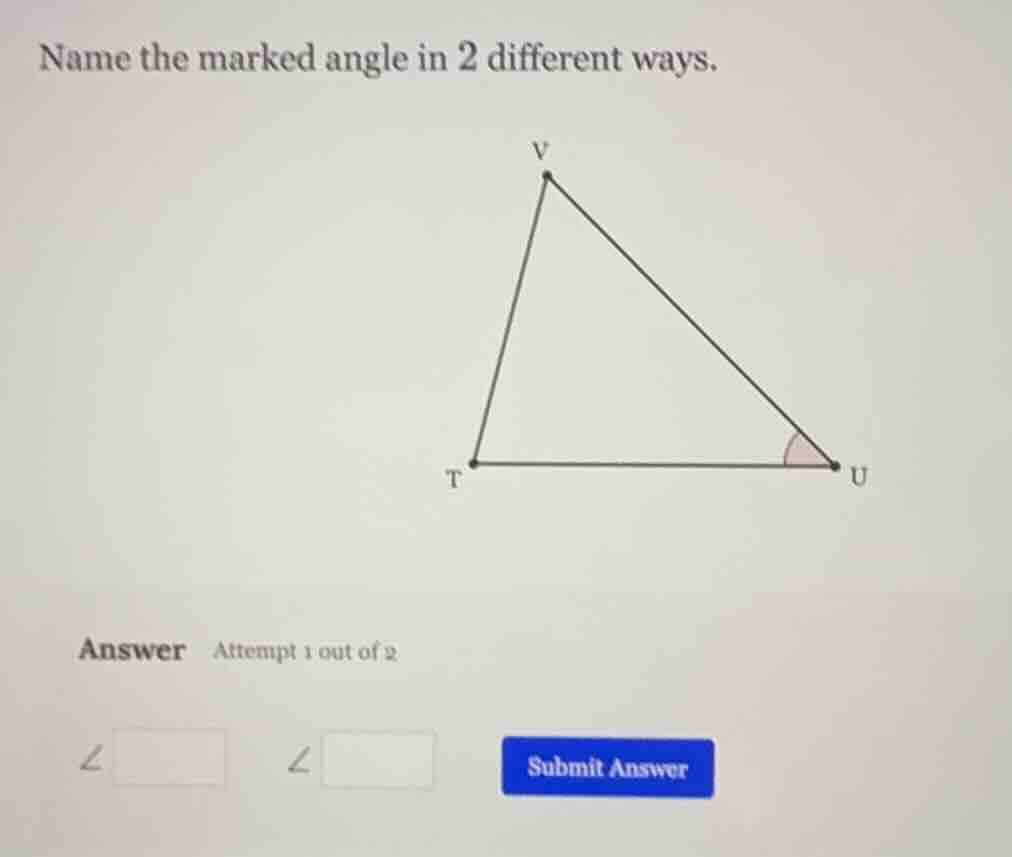 name the marked angle in 2 different ways. answer attempt 1 out of 2
