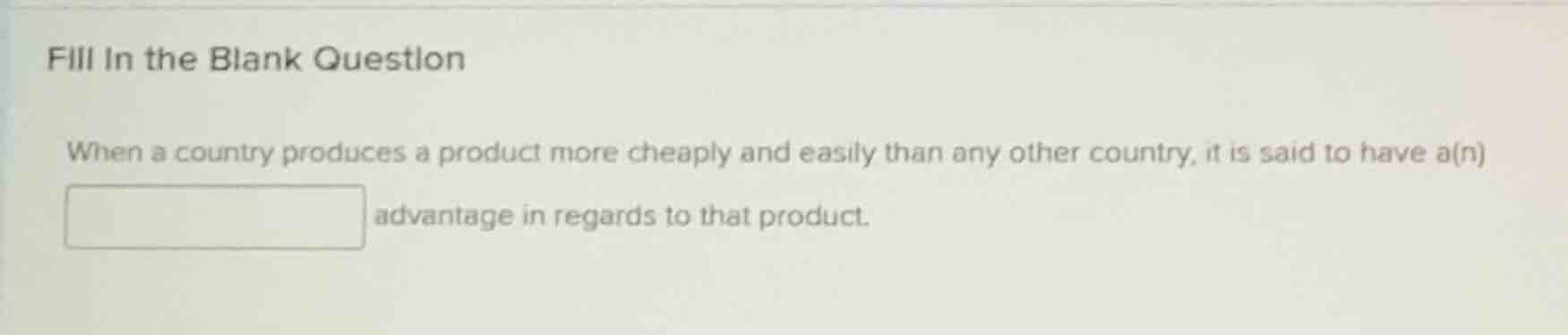fill in the blank question when a country produces a product more cheap…