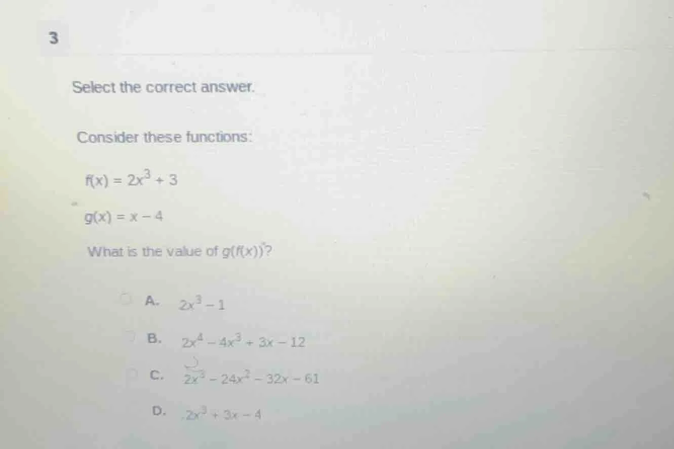 3 select the correct answer. consider these functions: $f(x)=2x^3 + 3$ …