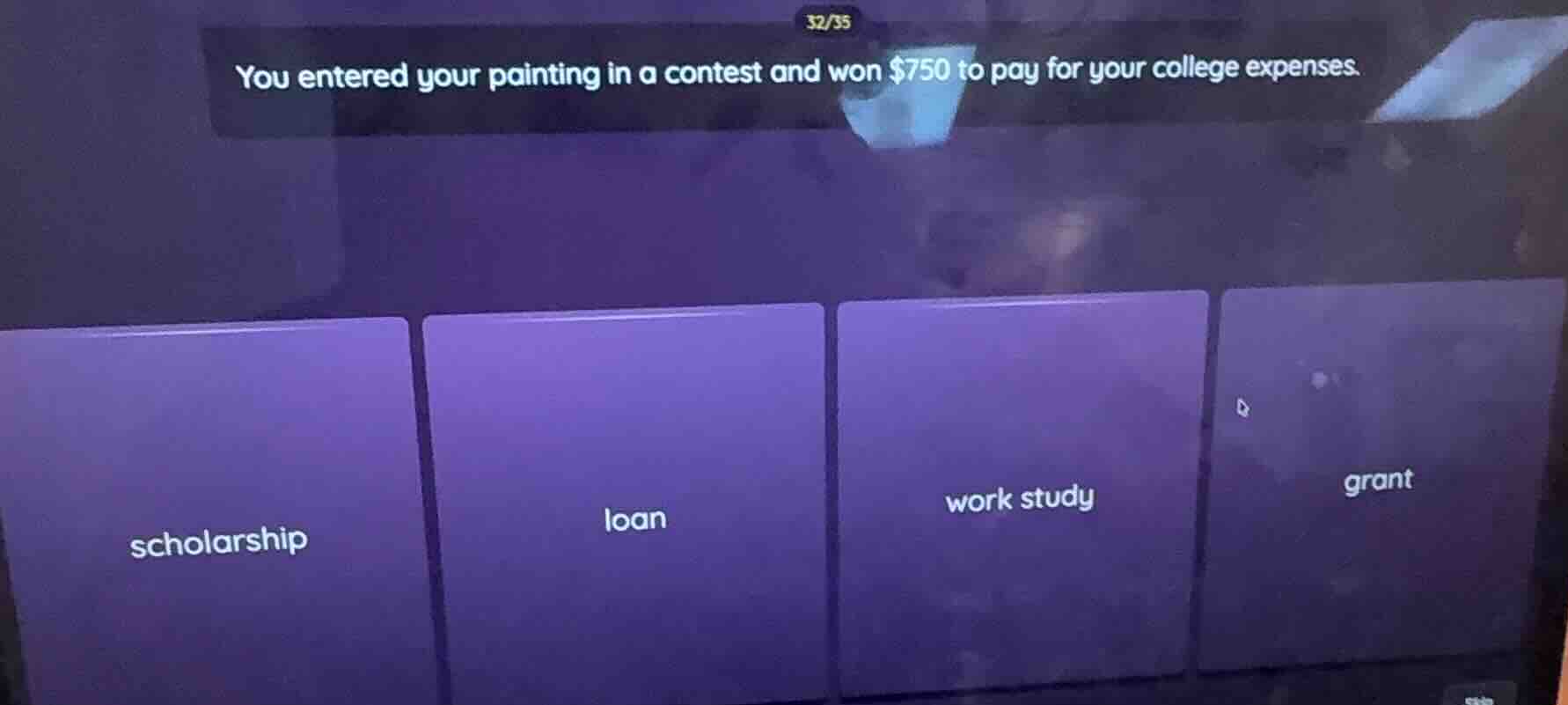 32/35 you entered your painting in a contest and won $750 to pay for yo…