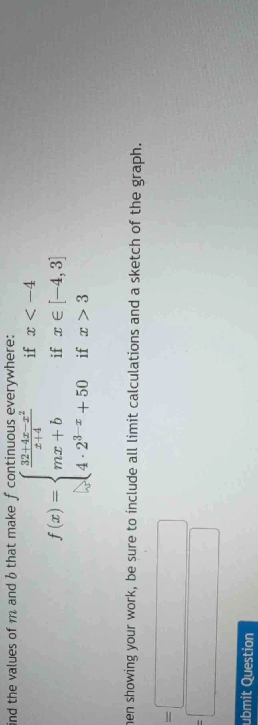 find the values of $m$ and $b$ that make $f$ continuous everywhere:$$f(…