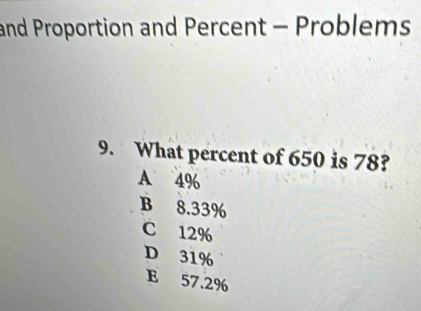 and proportion and percent – problems 9. what percent of 650 is 78? a 4…