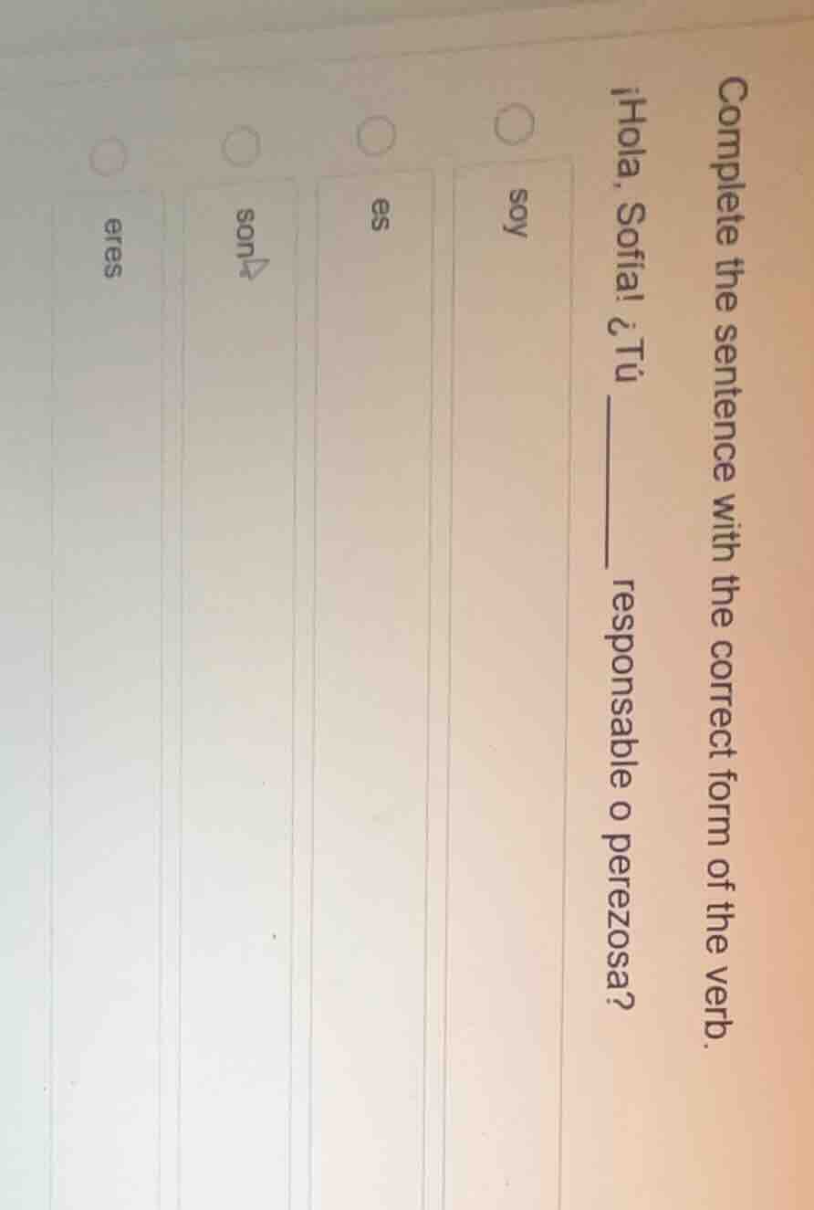 complete the sentence with the correct form of the verb. ¡hola, sofía! …