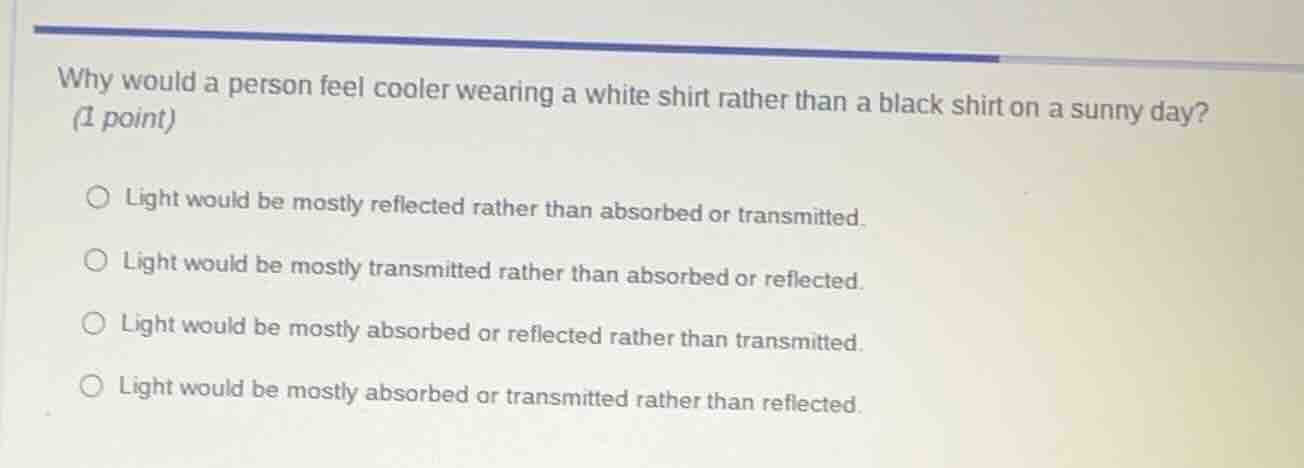 why would a person feel cooler wearing a white shirt rather than a blac…