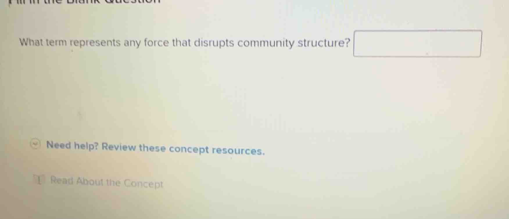 fill in the blank question what term represents any force that disrupts…