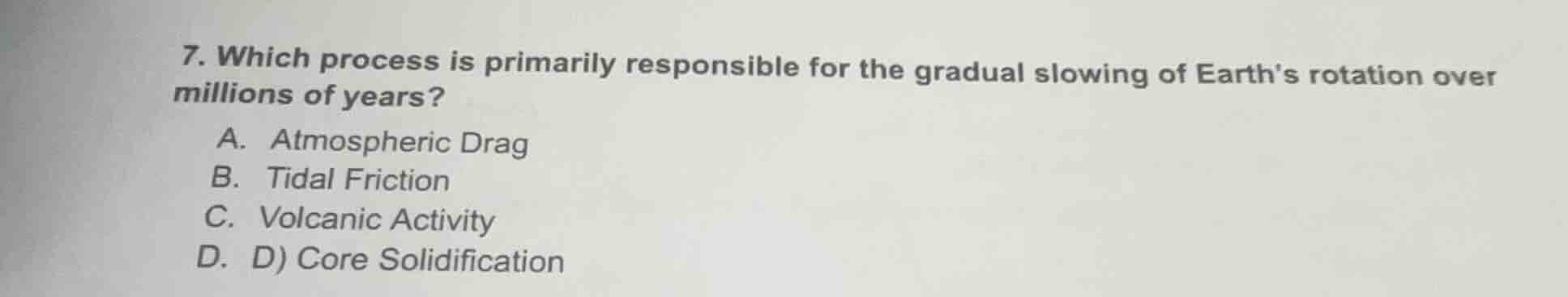 7. which process is primarily responsible for the gradual slowing of ea…