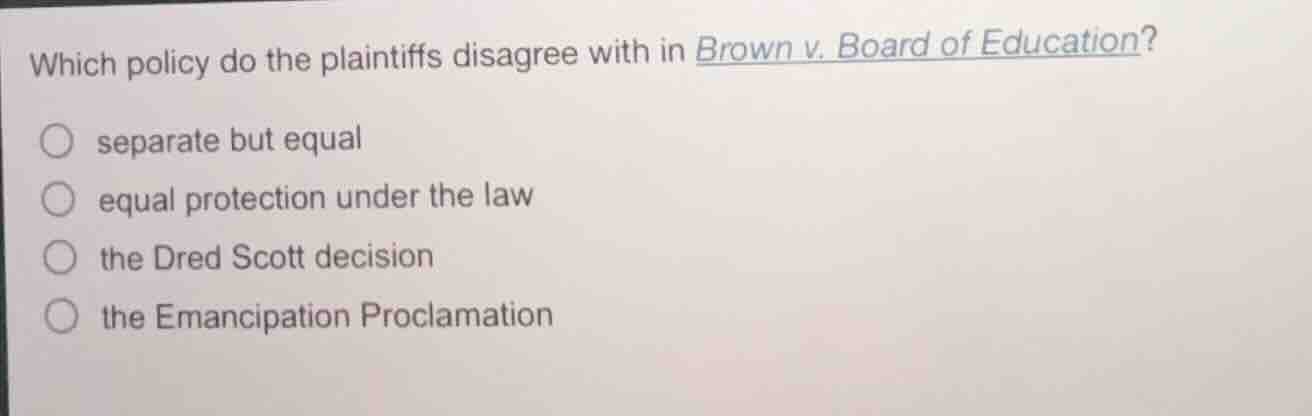 which policy do the plaintiffs disagree with in brown v. board of educa…