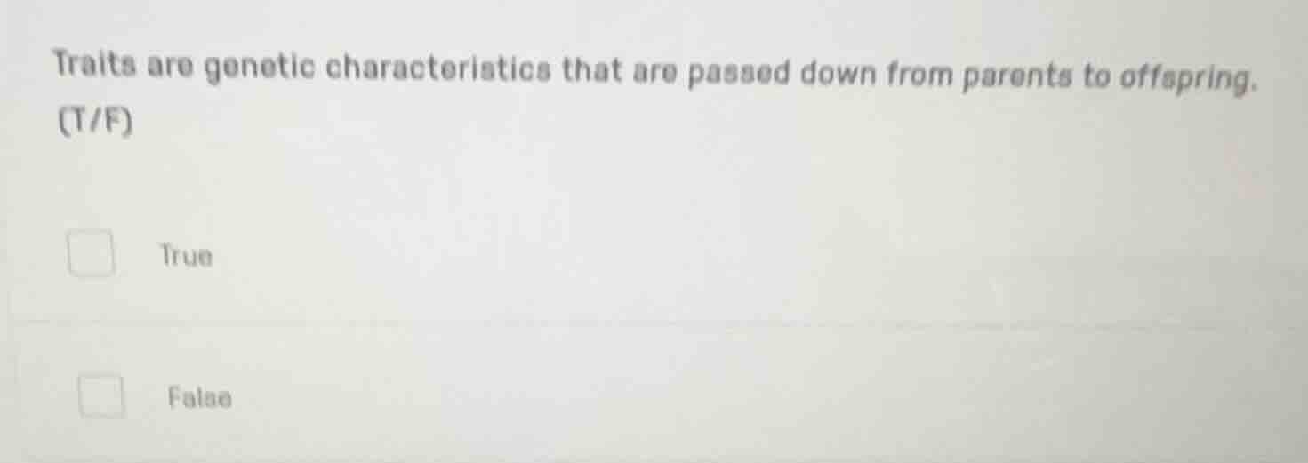 traits are genetic characteristics that are passed down from parents to…