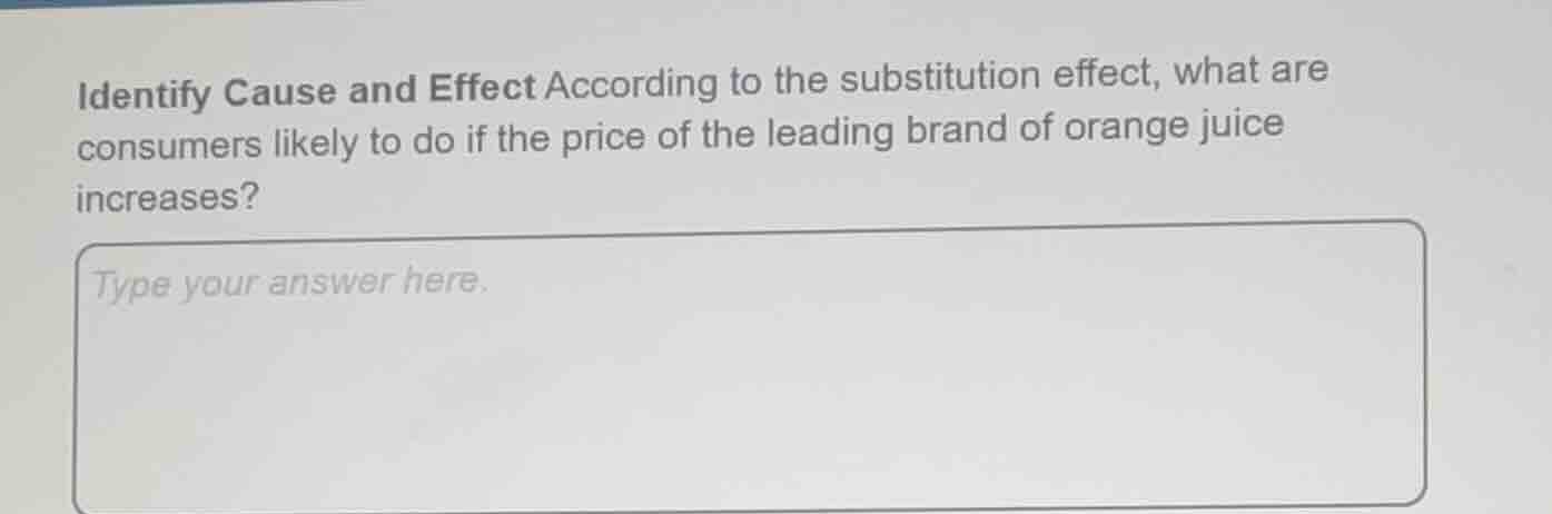 identify cause and effect according to the substitution effect, what ar…
