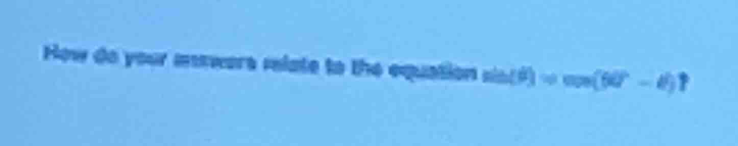 how do your measures relate to the equation $sin(\\theta) = \\cos(90^\\…