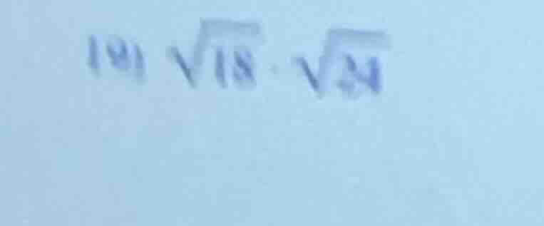 (9) $sqrt{18} cdot sqrt{24}$