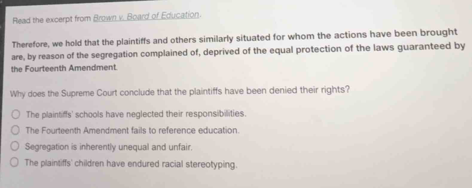 read the excerpt from brown v. board of education. therefore, we hold t…