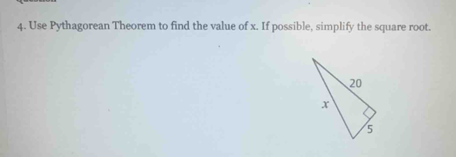 4. use pythagorean theorem to find the value of x. if possible, simplif…