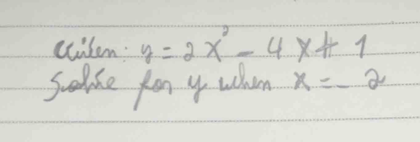 given: $y = 2x^2 - 4x + 1$ solve for $y$ when $x = -2$
