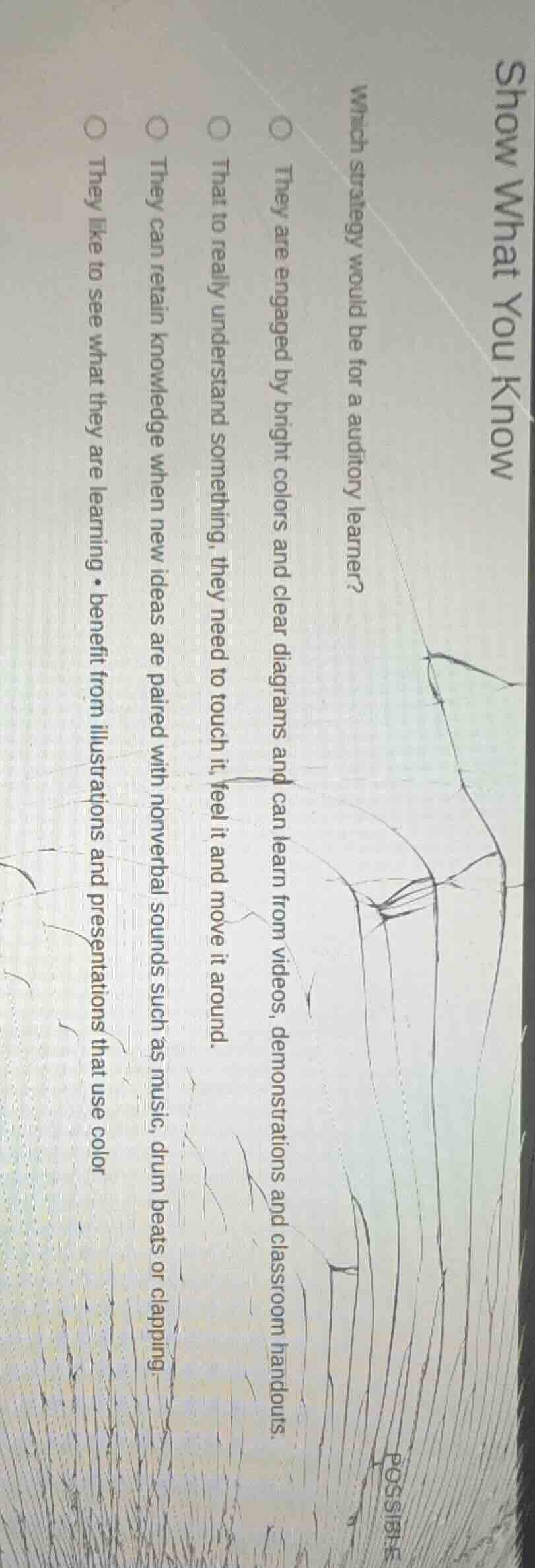 show what you know which strategy would be for a auditory learner? ○ th…