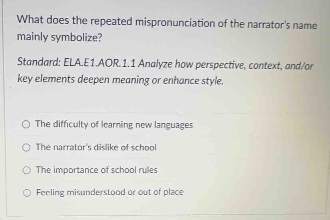 what does the repeated mispronunciation of the narrators name mainly sy…