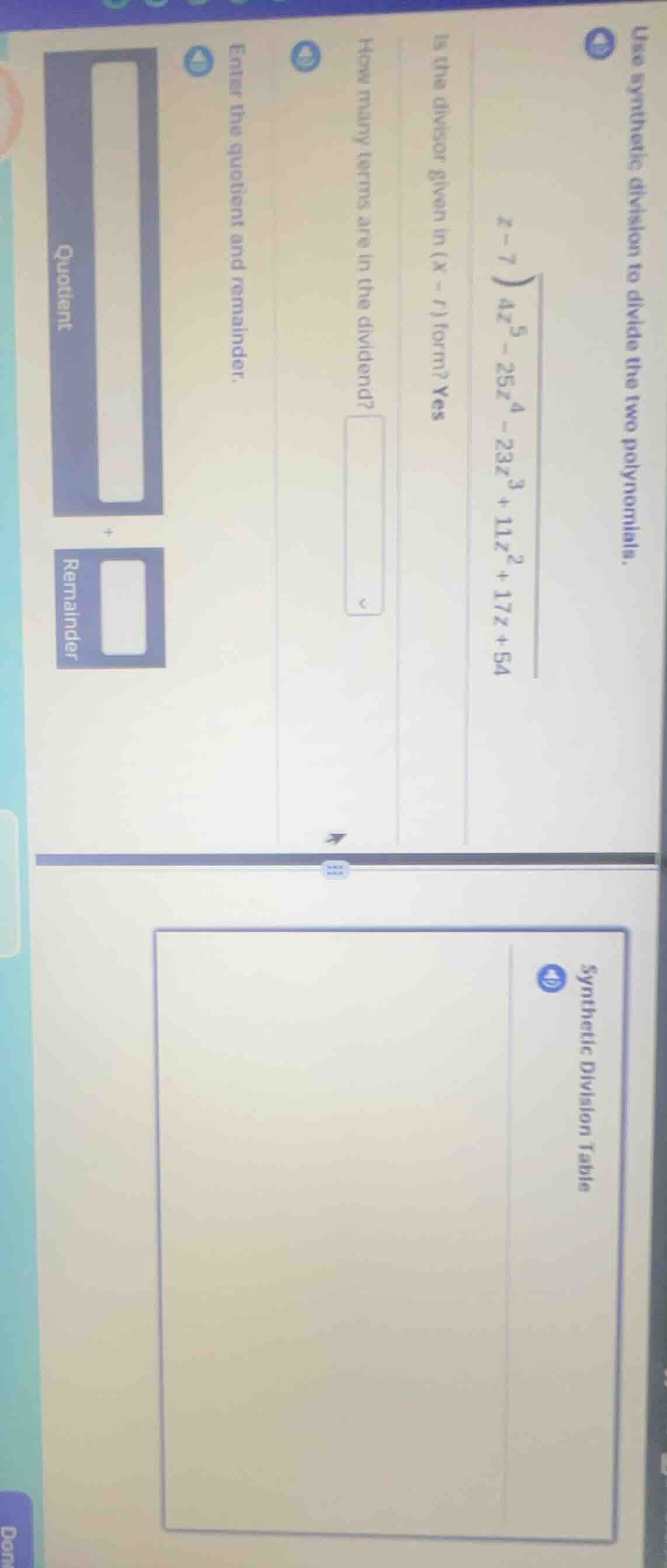 use synthetic division to divide the two polynomials.$\begin{array}{r}z…