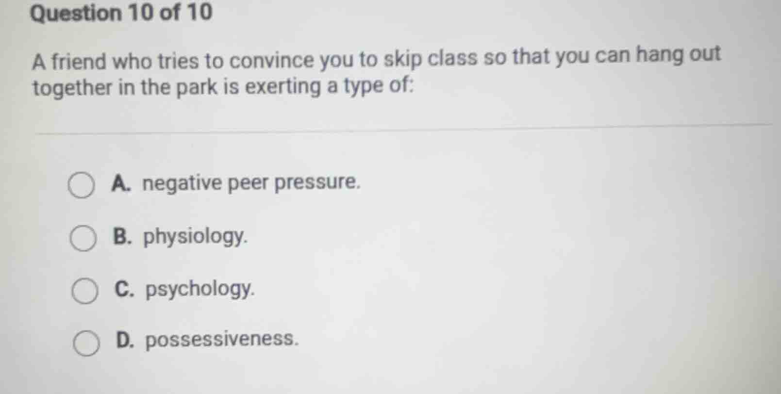 question 10 of 10 a friend who tries to convince you to skip class so t…