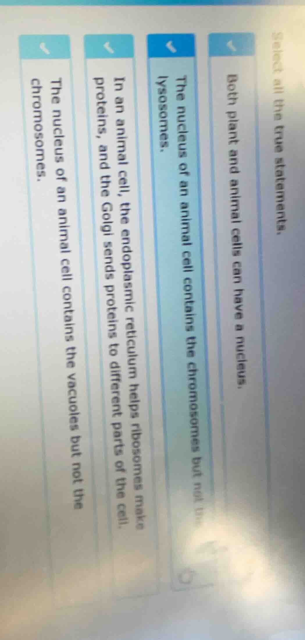 select all the true statements. 1. both plant and animal cells can have…