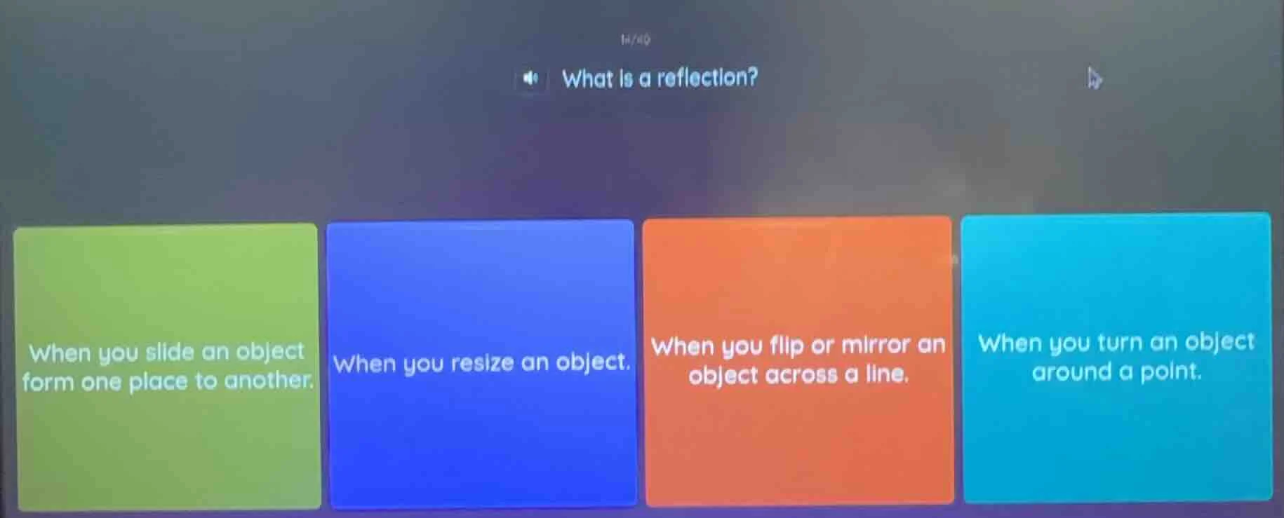 14/40 what is a reflection? when you slide an object form one place to …