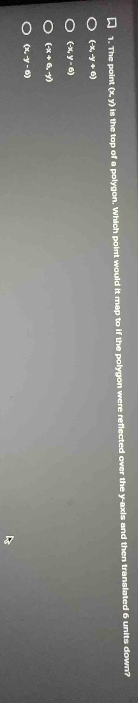 1. the point (x, y) is the top of a polygon. which point would it map t…