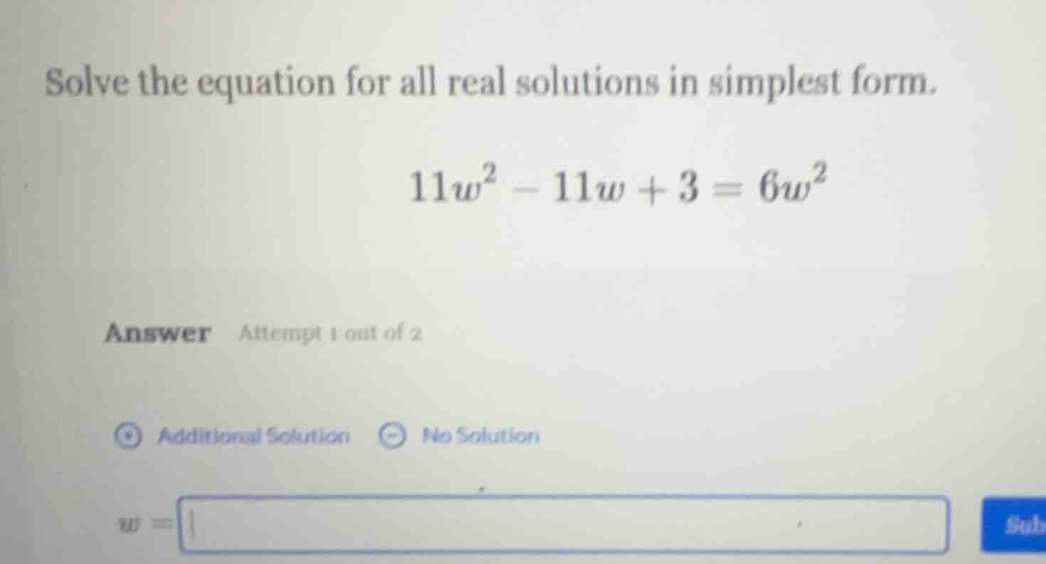 solve the equation for all real solutions in simplest form. $11w^2 - 11…