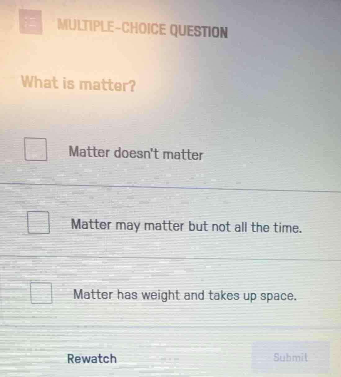 multiple-choice question what is matter? matter doesnt matter matter ma…