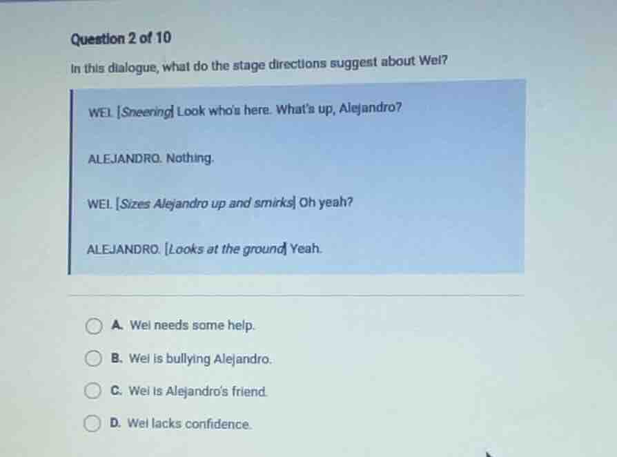 question 2 of 10 in this dialogue, what do the stage directions suggest…