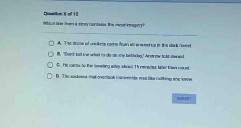 question 6 of 10 which line from a story contains the most imagery? a. …