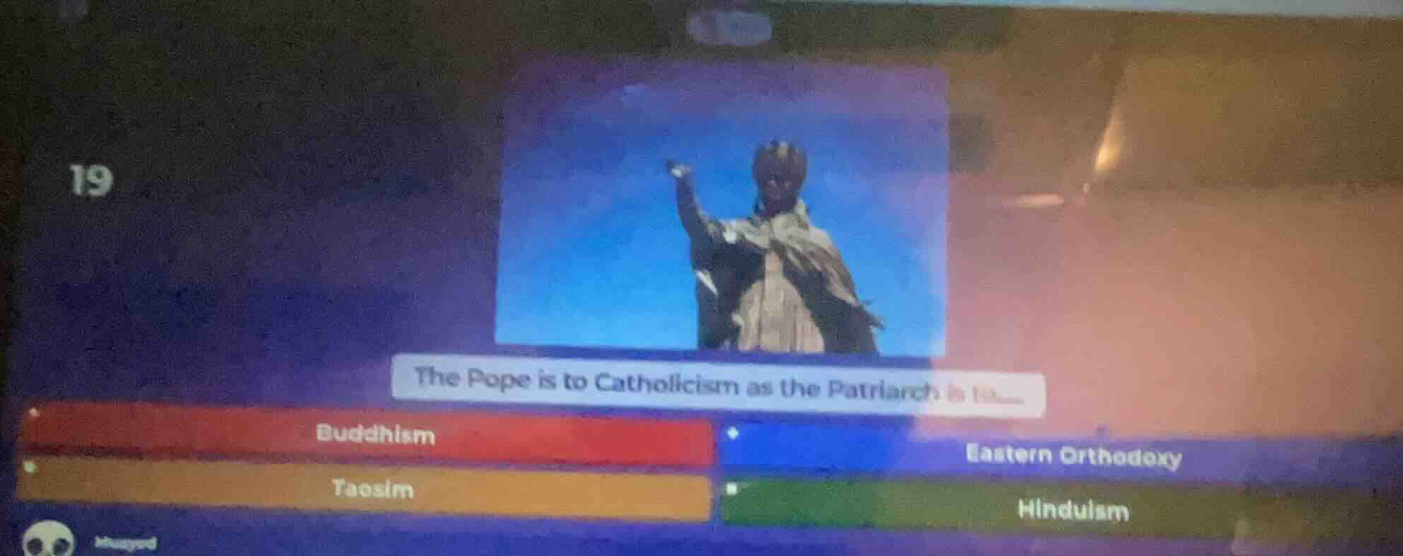 19 the pope is to catholicism as the patriarch is to...... buddhism eas…