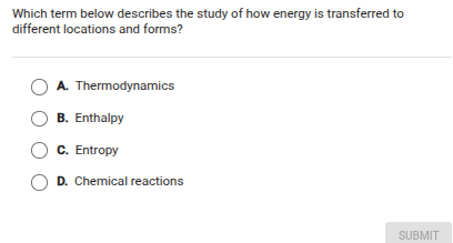 which term below describes the study of how energy is transferred to di…