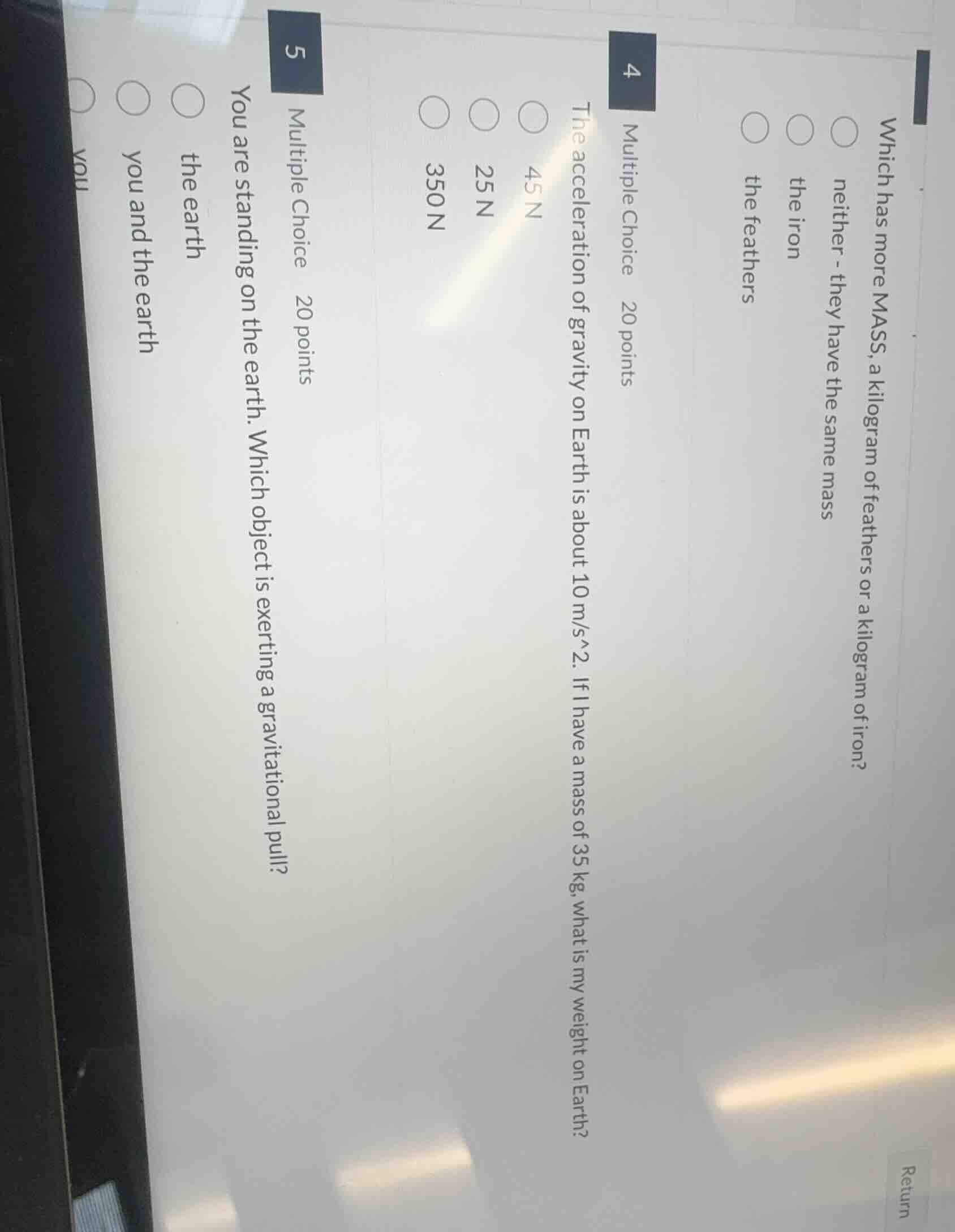 which has more mass, a kilogram of feathers or a kilogram of iron?○ nei…