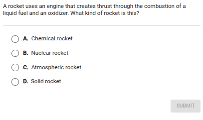 a rocket uses an engine that creates thrust through the combustion of a…