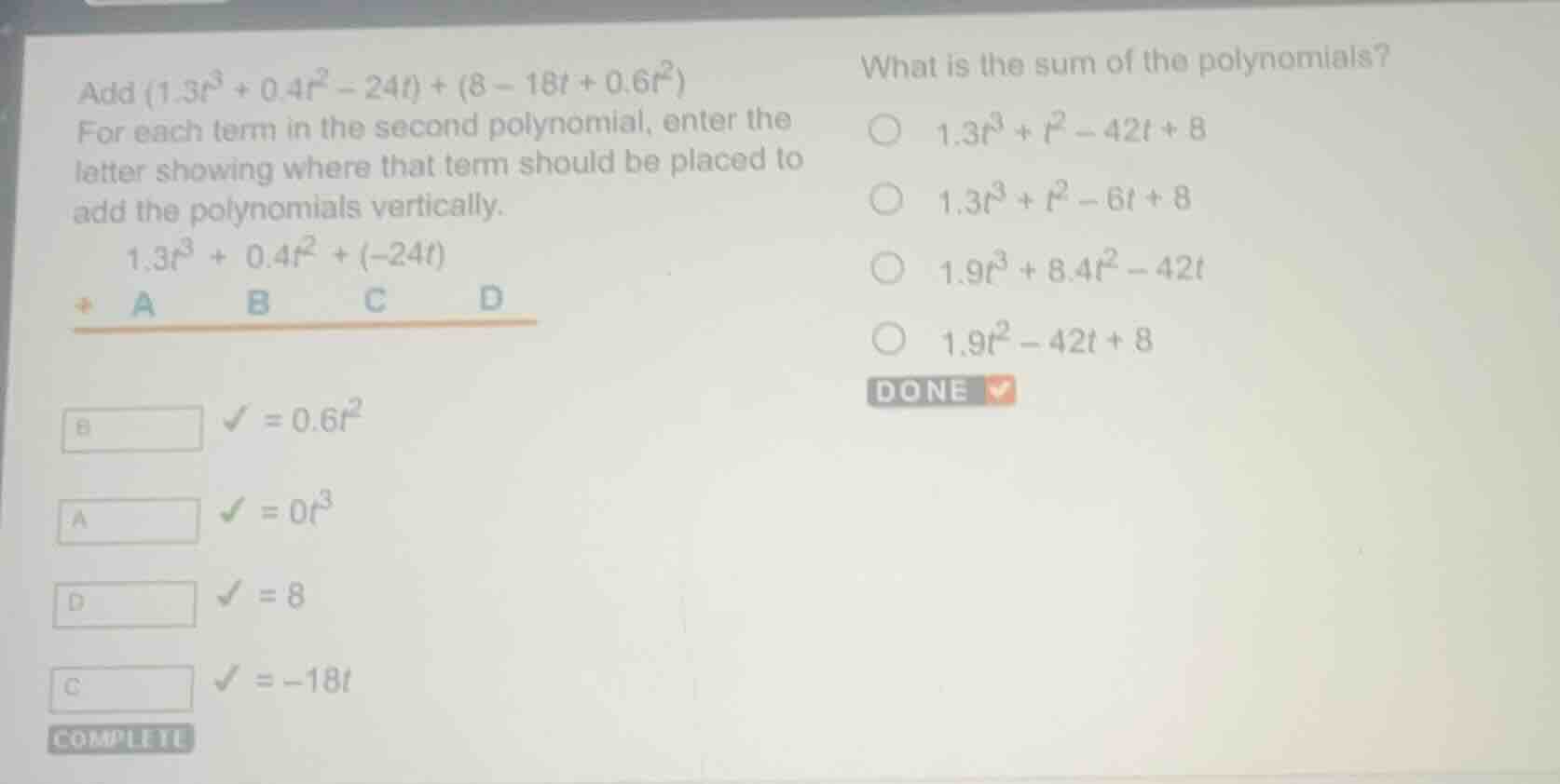 add $(1.3t^{3}+0.4t^{2}-24t)+(8-18t+0.6t^{2})$ for each term in the sec…
