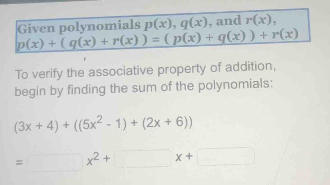 given polynomials $p(x)$, $q(x)$, and $r(x)$,$p(x) + ( q(x) + r(x) ) = …