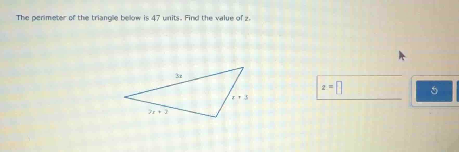 the perimeter of the triangle below is 47 units. find the value of z. $…