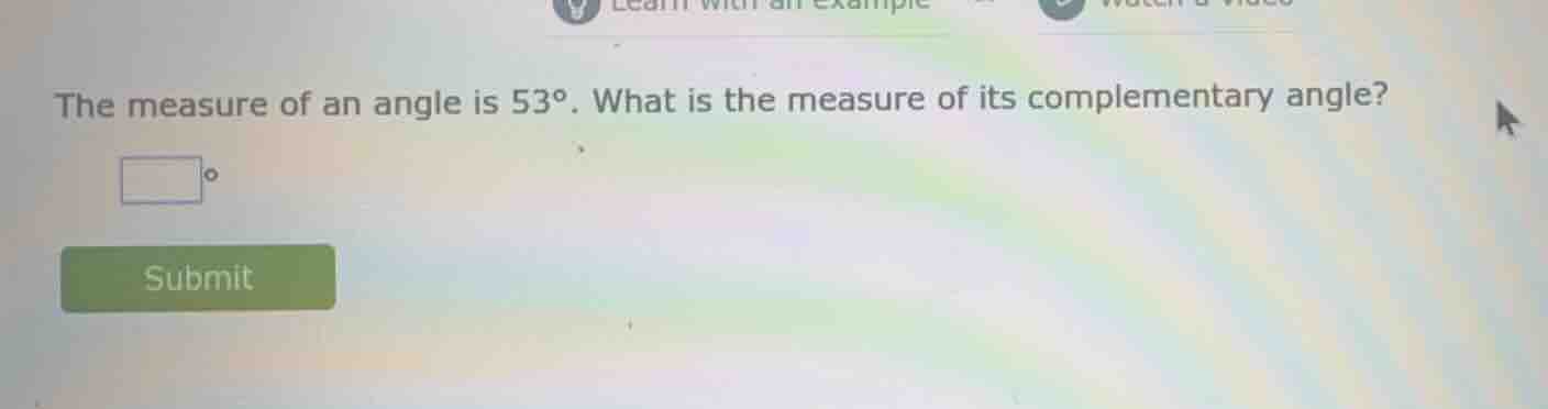 the measure of an angle is $53^\\circ$. what is the measure of its comp…