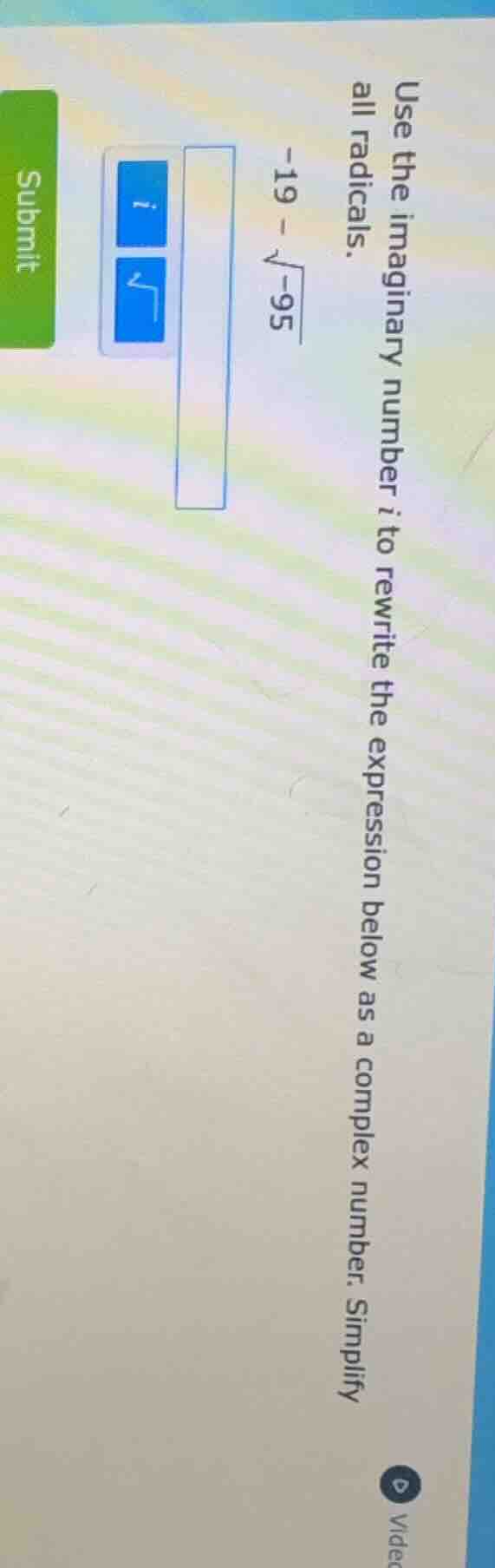 use the imaginary number $i$ to rewrite the expression below as a compl…