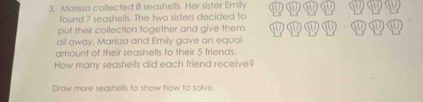 3. marissa collected 8 seashells. her sister emily found 7 seashells. t…