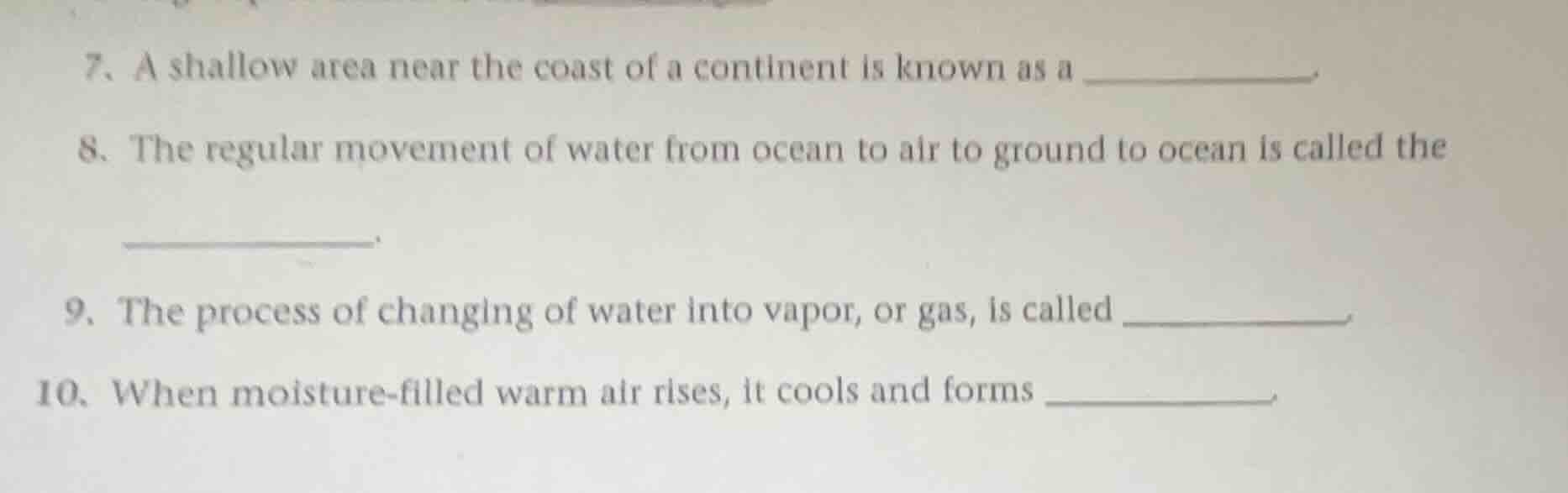 7. a shallow area near the coast of a continent is known as a _________…