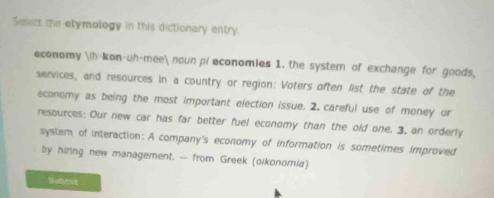 select the etymology in this dictionary entry. economy ˈe-kon-uh-mee no…