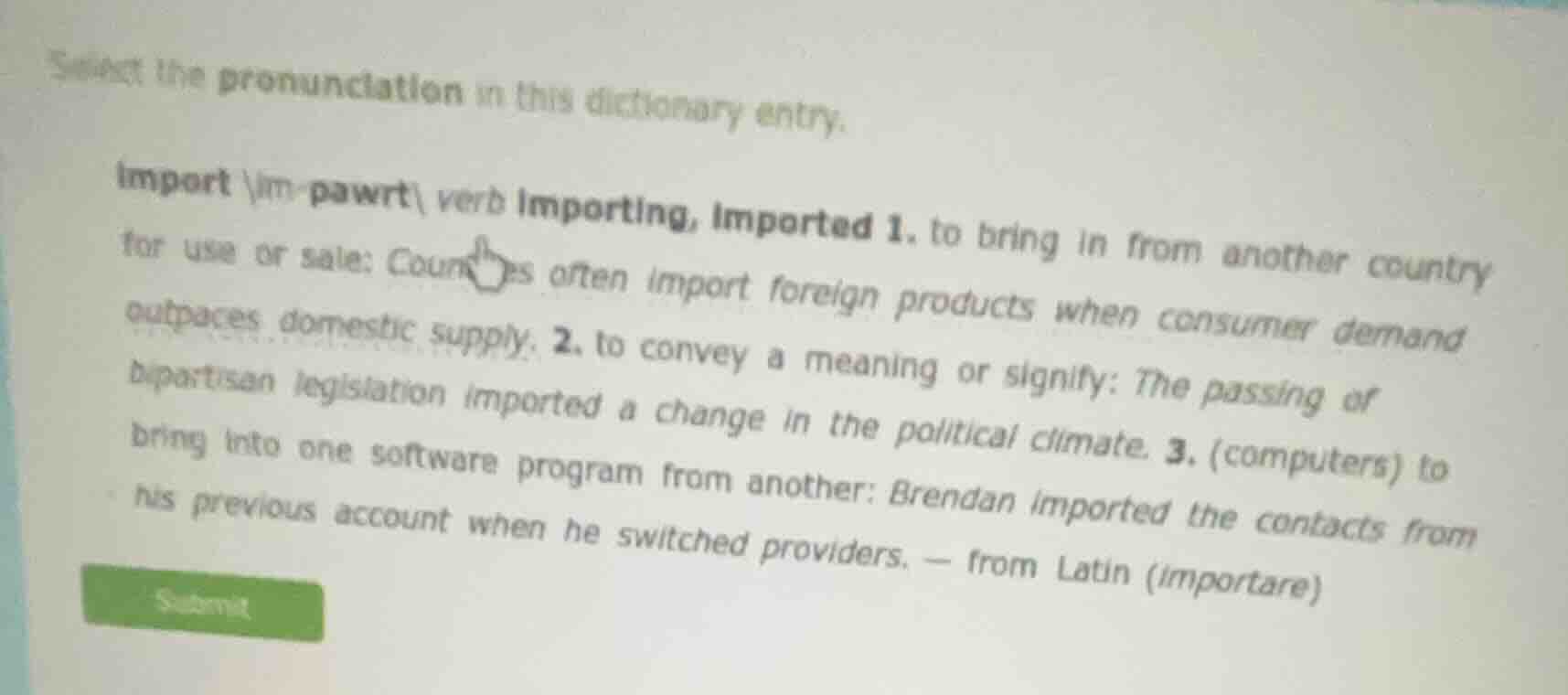 select the pronunciation in this dictionary entry. import ªim-pawrtªi v…