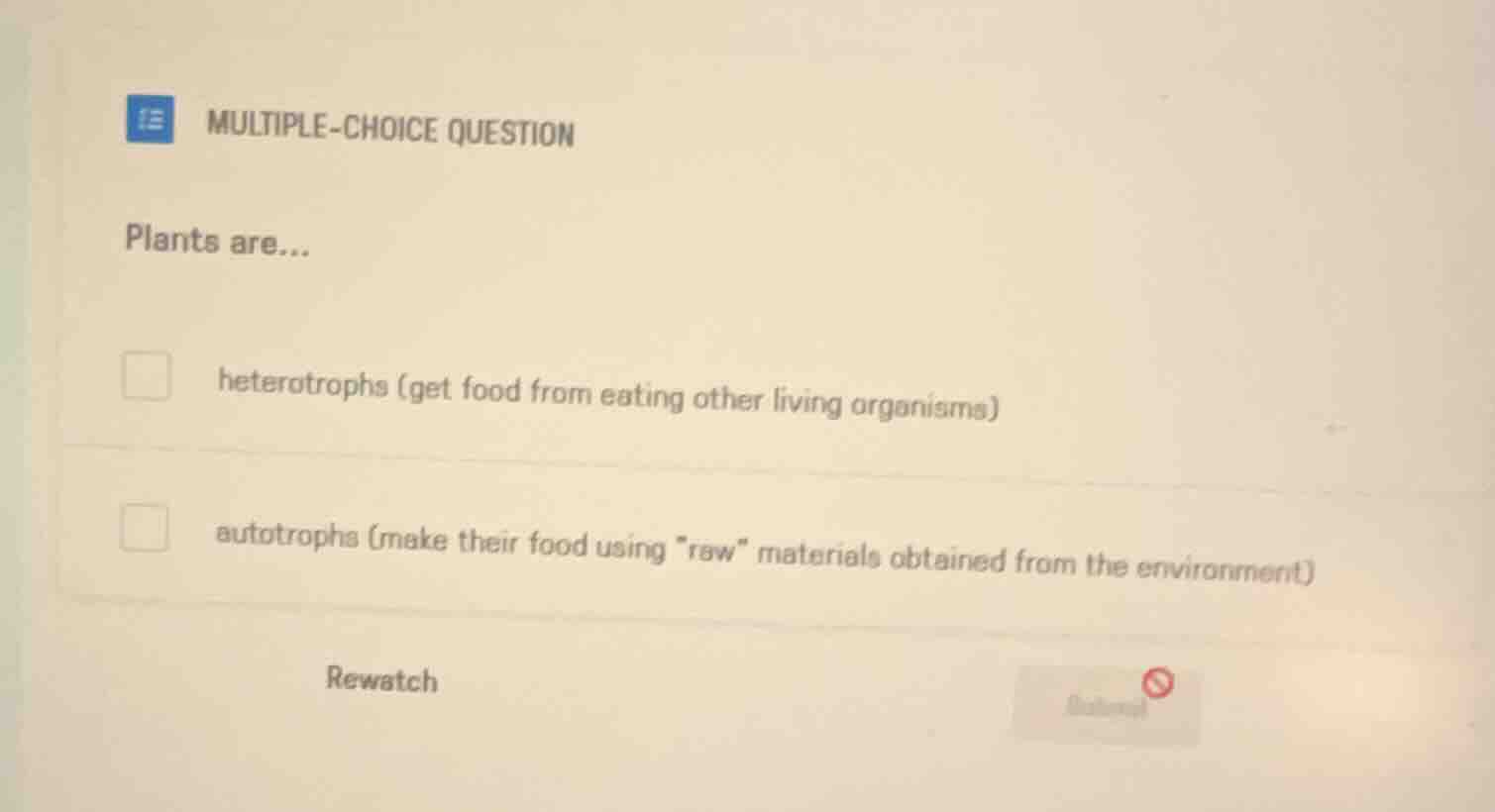 multiple-choice question plants are... heterotrophs (get food from eati…