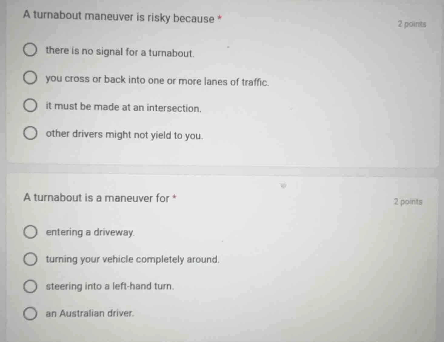 a turnabout maneuver is risky because * 2 points there is no signal for…