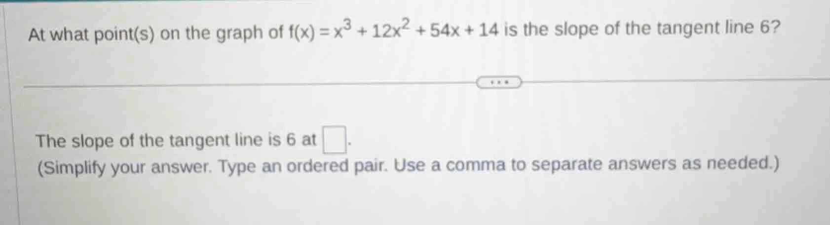 at what point(s) on the graph of $f(x)=x^3 + 12x^2 + 54x + 14$ is the s…