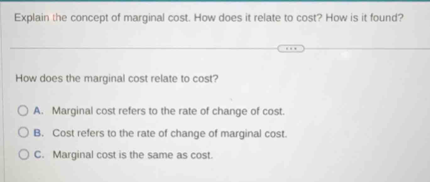 explain the concept of marginal cost. how does it relate to cost? how i…