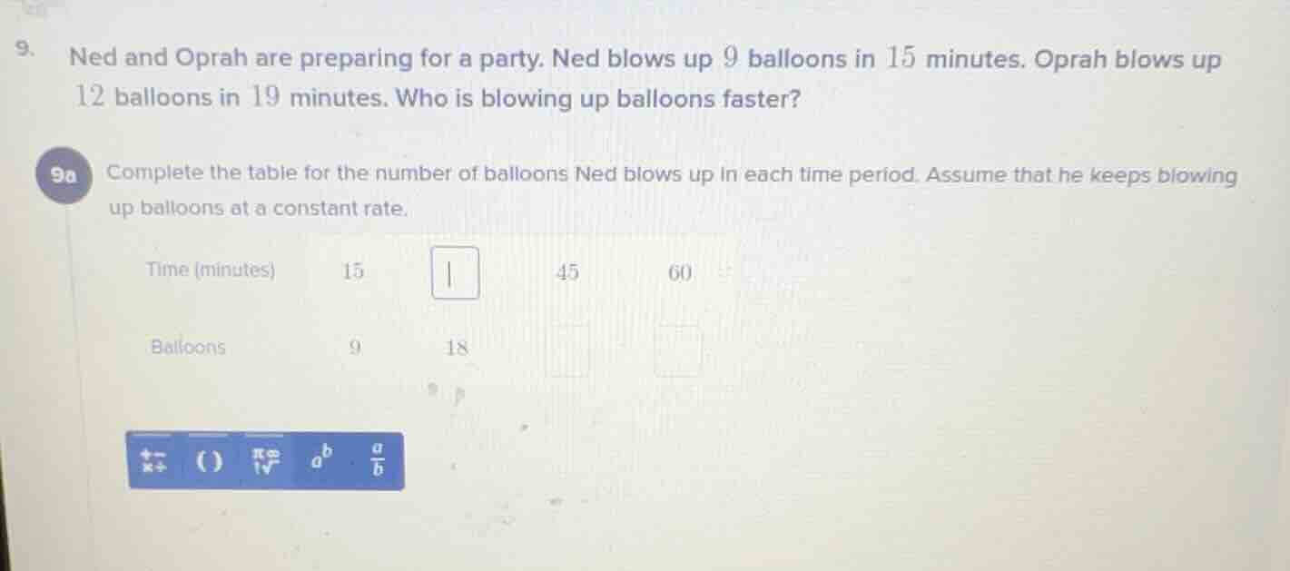 9. ned and oprah are preparing for a party. ned blows up 9 balloons in …