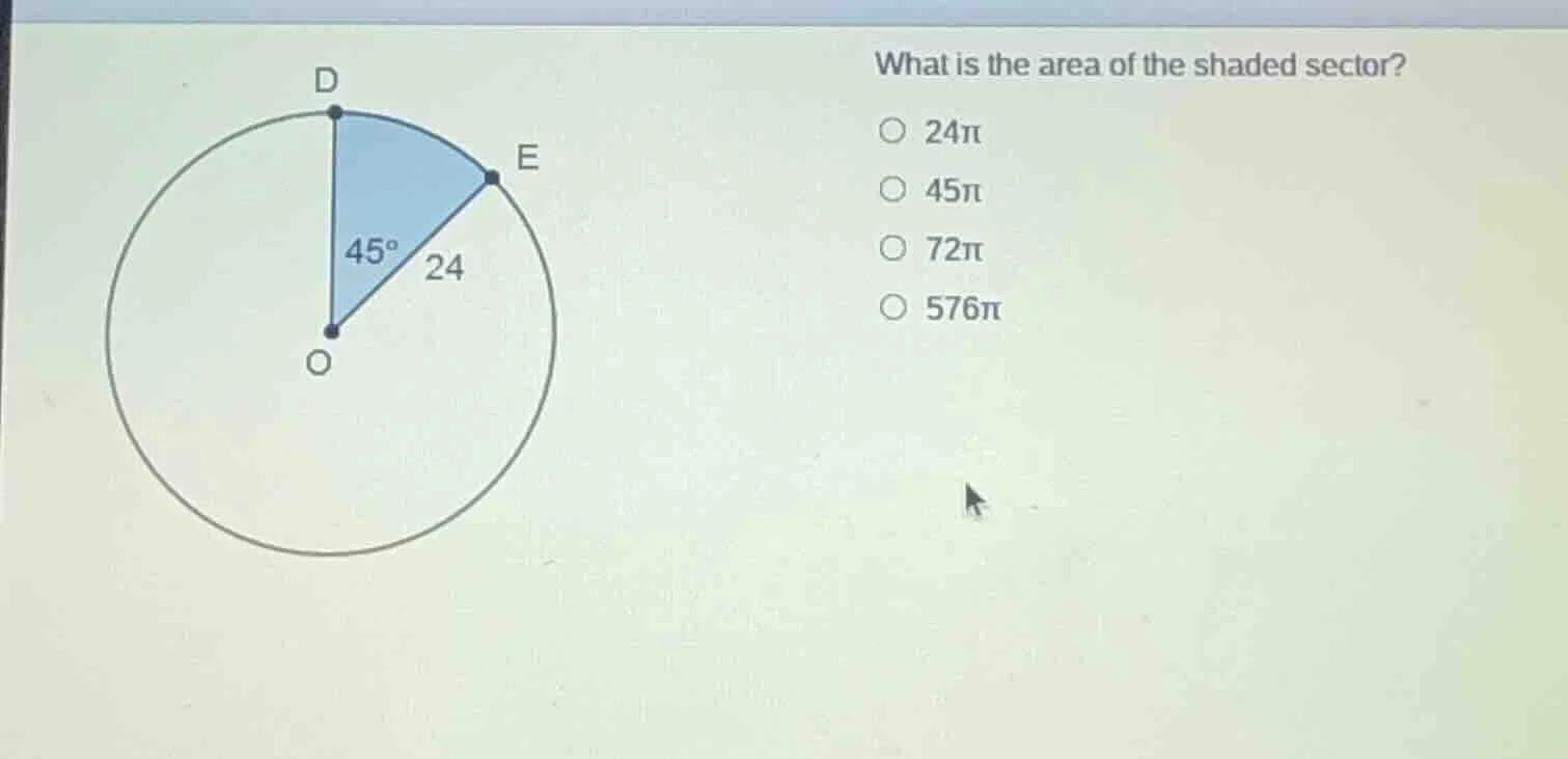 what is the area of the shaded sector? ○ $24\\pi$ ○ $45\\pi$ ○ $72\\pi$…