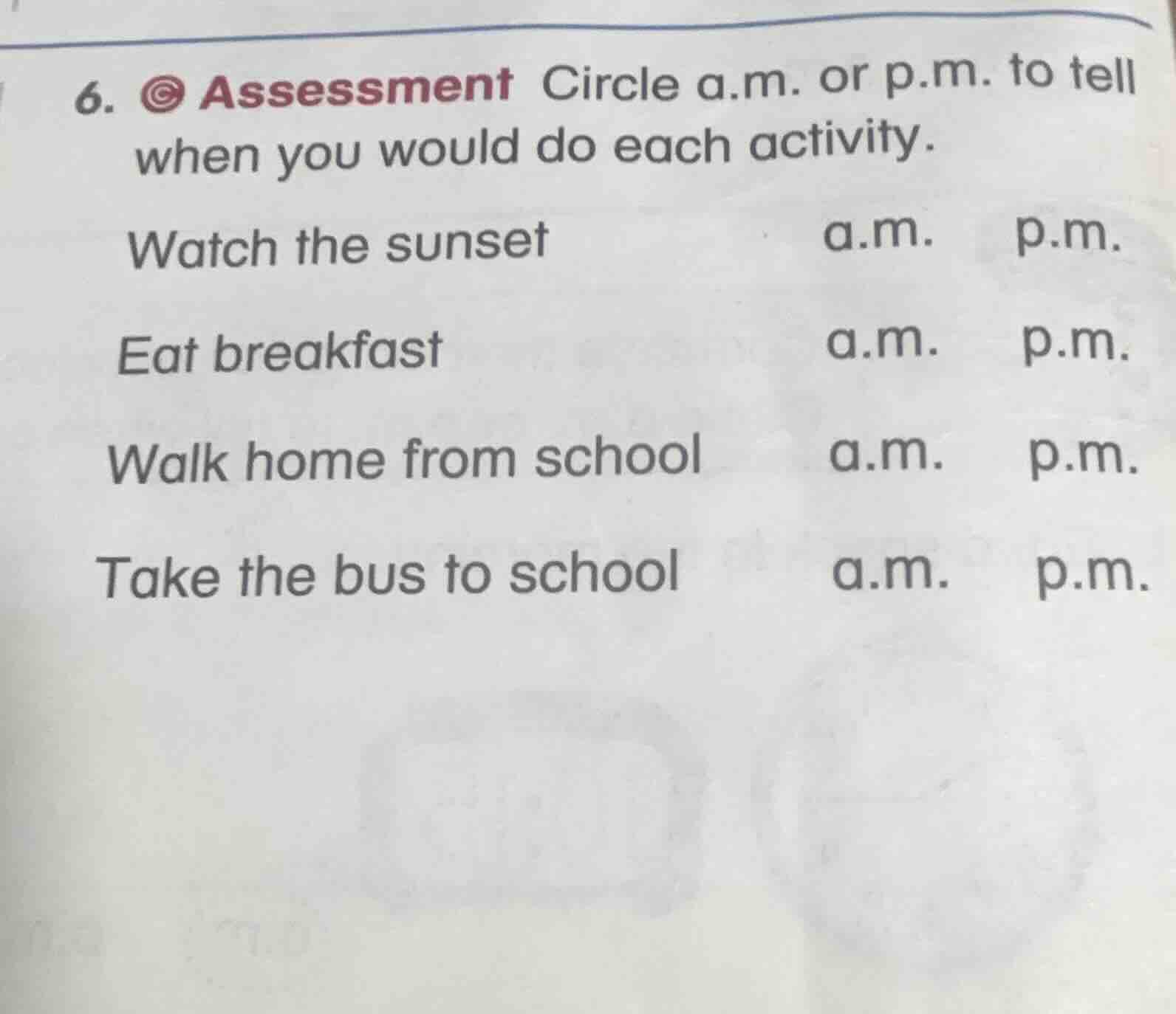 6. assessment circle a.m. or p.m. to tell when you would do each activi…